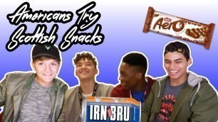 'AMERICANS TRY SCOTTISH SNACKS'