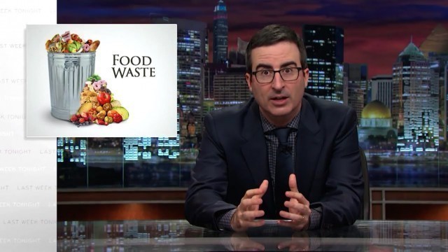 'Food Waste: Last Week Tonight with John Oliver (HBO)'