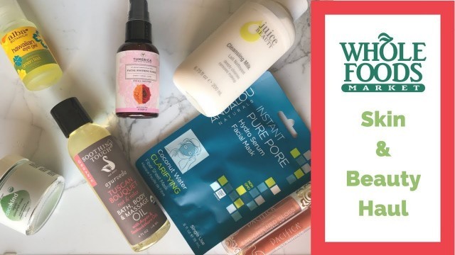 'Whole Foods Skin & Beauty Haul | Dezi Does It'