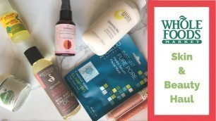 'Whole Foods Skin & Beauty Haul | Dezi Does It'