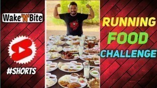 'RUNNING FOOD CHALLENGE | FAST EATING COMPETITION | Wake’N’Bite | Foody Bhai #Shorts'