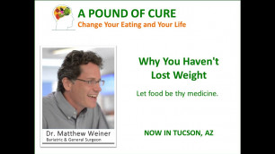 'Why you haven\'t lost weight.  Let Food be Thy Medicine - A lecture by Dr. Matthew Weiner'