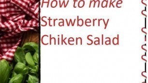 Yummy strawberry chicken salad/ensaladas de fresas/healthy, 30 minute dinner/ strawberry balsamic