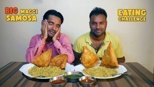 'Big Big Maggi Samosa Eating Challenge | Masal Maggi Samose Eating Competition | Food Challenge India'