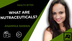 'What are Nutraceuticals? (Language - Hindi) | Health Bytes | Anamika Raman | 2020'