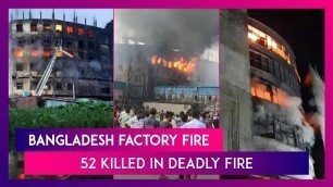 'Bangladesh Factory Fire: 52 Killed In Deadly Blaze At Rupganj Food Factory Outside Dhaka'