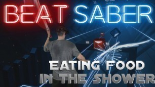 'Beat Saber || Eating Food In The Shower || Mixed Reality'