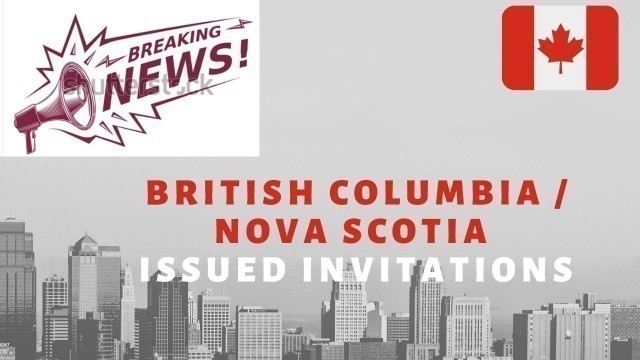 Top News|| Latest Express Entry Draw || Nova Scotia & British Columbia Issued Invitations.