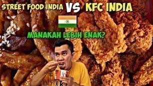 'STREET FOOD INDIA VS KFC INDIA MANAKAH LEBIH SEDAP DAN ENAK???'