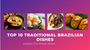 'Top 10 Traditional Brazilian Dishes (Traditional foods in the world)'