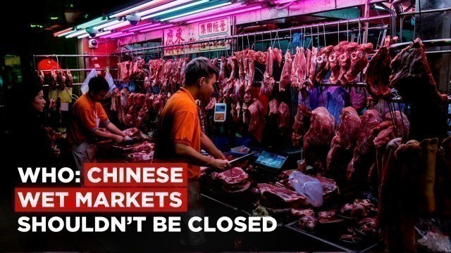 'Wuhan\'s Wet Market: WHO Says It’s Okay To Open Chinese Wet Markets'