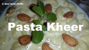 'Sweet and Healthy Pasta Kheer Recipe | Easy and homemade style | Desi Food Stuffs |'