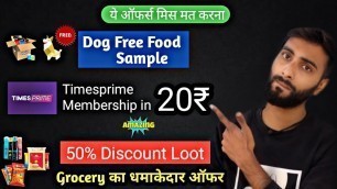 'Free Dog Food Sample | Timesprime Membership In Rs.20 Effectively | Itc Grocery Products  LOOT |'