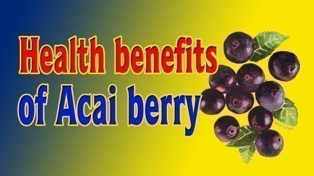 ❤️❤️ Health benefits of Acai berry | Health and Naturals ❤️❤️