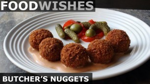 'Butcher\'s Nuggets (Crispy Fried Meatballs) - Food Wishes'