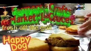 'Restaurant Food, Burgers, Hot Dogs, at the Farmers Market Las Cruces Happy Dog Truck..(575) 640-8283'