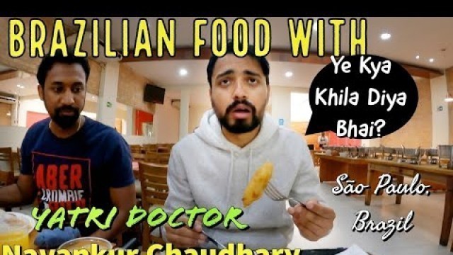 '@yatri doctor Eating BRAZILIAN FOOD FOR THE FIRST TIME!!! | Navankur Chaudhary Reaction - 4K'