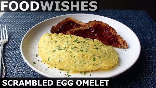 'Scrambled Egg Omelet - Food Wishes'