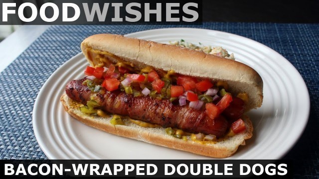 'Bacon-Wrapped Double Dog - Food Wishes'