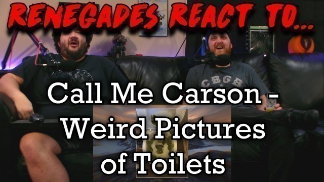 'Renegades React to... @CallMeCarson - Weird Pictures of Toilets (WELCOME BACK CARSON!!!)'