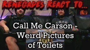 'Renegades React to... @CallMeCarson - Weird Pictures of Toilets (WELCOME BACK CARSON!!!)'