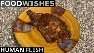 'Human Flesh - Food Wishes | Chef John Parody'