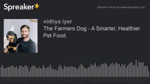 'The Farmers Dog - A Smarter, Healthier Pet Food.'