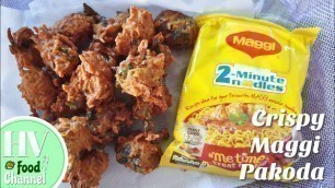 'Crispy Maggi Pakoda | *Heena Vahid Special* || HV Food Channel'