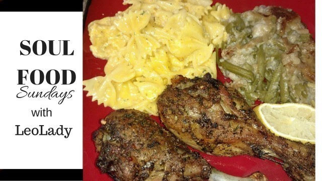 'Soul Food Sunday -Cook With Me- Cajun Chicken- Bowtie MacnCheese - Green bean Casserole - (LeoLady)'