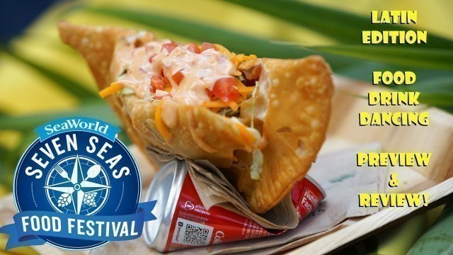 'SeaWorld Orlando Seven Seas Food Festival - Latin Edition Food, Drink, Dancing Preview & Review!'