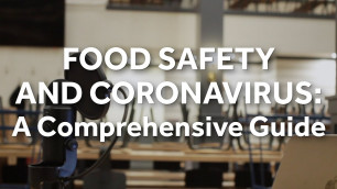 'Food Safety and Coronavirus: A Comprehensive Guide'