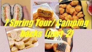 'Another 7 Spring Tour /Camping food hacks (part 2):chicken popcorn, tart pizza, crab sushi......'