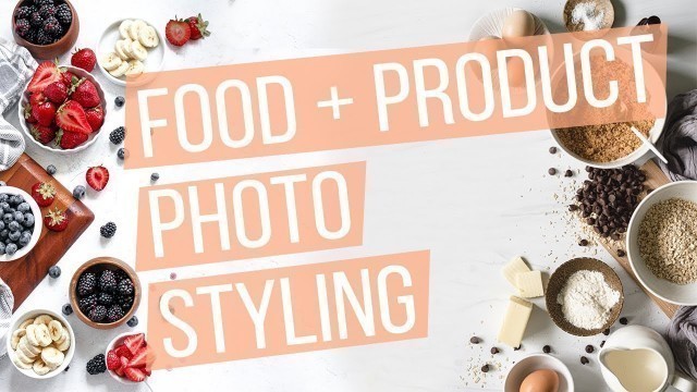 'Essential Photo Compositions TO KNOW: food + product styling'