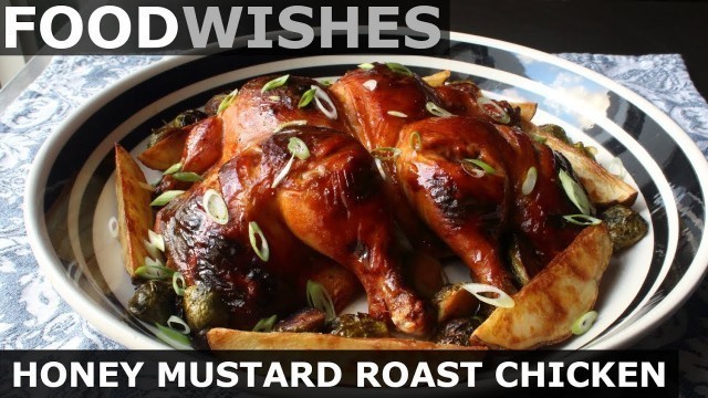 'Honey Mustard Roast Chicken - Food Wishes'