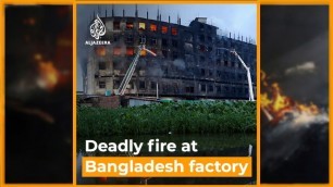 'Deadly fire at Bangladesh food processing factory | Al Jazeera Newsfeed'