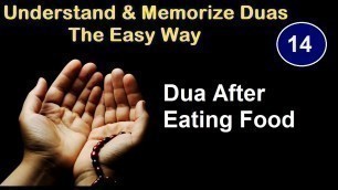 '14 - Dua After Eating Food I Understand & Memorize Duas The Easy Way'