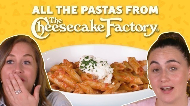 'We Tried All the Pasta at the Cheesecake Factory | TASTE TEST'