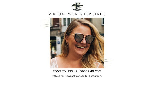 'FFVWS | Food Styling + Photography 101 with Aga K Photography'