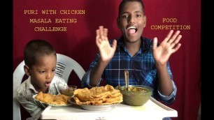 'PURI WITH CHICKEN MASALA EATING CHALLENGE | FOOD COMPETITION'