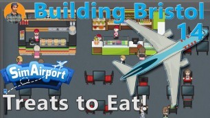 'SimAirport: Building Bristol : Food, Glorious Food! : Lets Play 14'