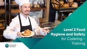 'Level 2 Food Hygiene and Safety for Catering - Training Express'