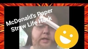 'McDonald’s Paper Straw Life Hack'