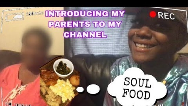 'INTRODUCING MY PARENTS VLOG/ SOUL FOOD COOKING VIDEO !!'