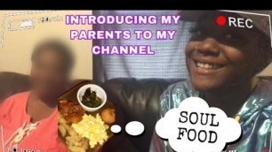 'INTRODUCING MY PARENTS VLOG/ SOUL FOOD COOKING VIDEO !!'