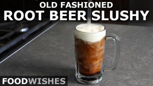 'Old Fashioned Root Beer Slushy - Easiest Ice Cream Float - Food Wishes'