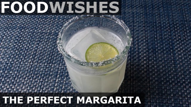 'The Perfect Margarita - Food Wishes'