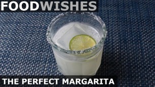 'The Perfect Margarita - Food Wishes'