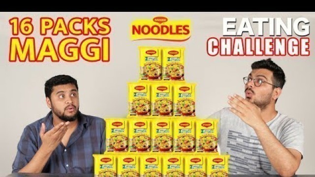 'EPIC 16 PACKS MAGGI CHALLENGE | Maggi Noodles Eating Challenge | Maggi Food Competition'