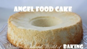 'Angel food cake/ Cloud Cake/ Monica Wada/ Wada Wonderful World of Baking'