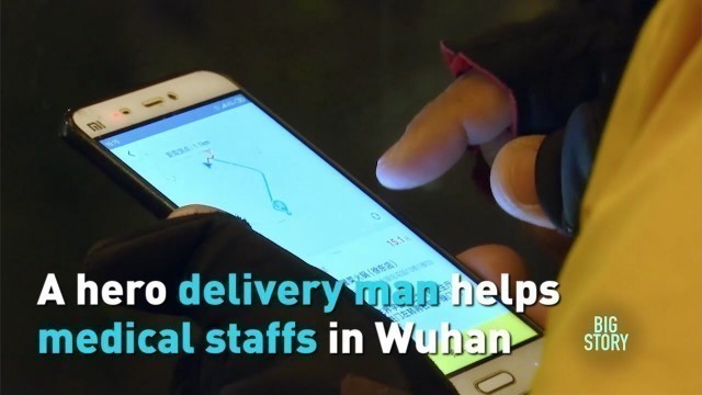 'BIG STORY: A hero delivery man helps medical staff in Wuhan'